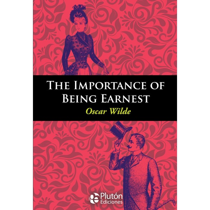 THE IMPORTANCE OF BEING EARNEST