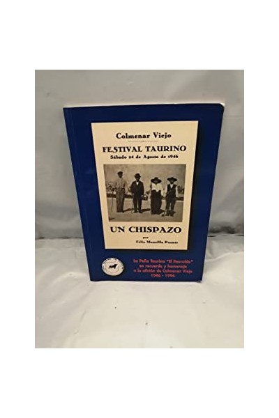 50 AÑOS DE UN CHISPAZO, Colmenar Viejo, Sábado 24 de agosto de 1946