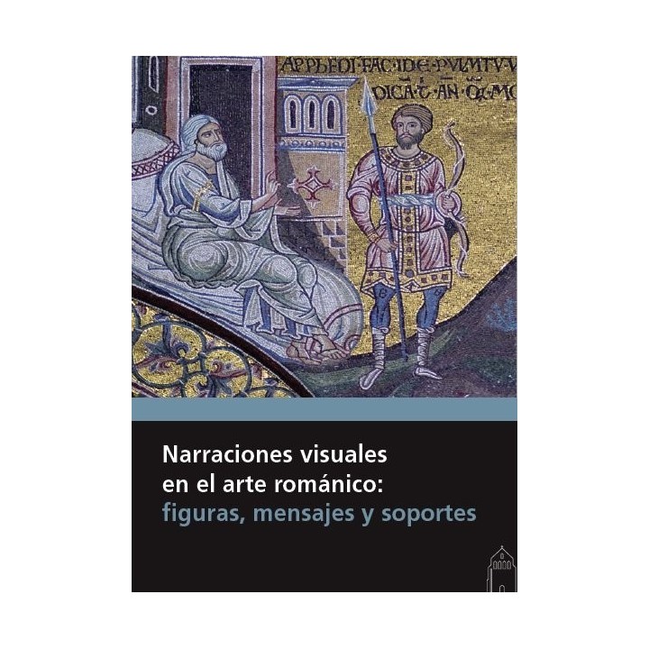 NARRACIONES VISUALES EN EL ARTE ROMANICO: FIGURAS, MENSAJES
