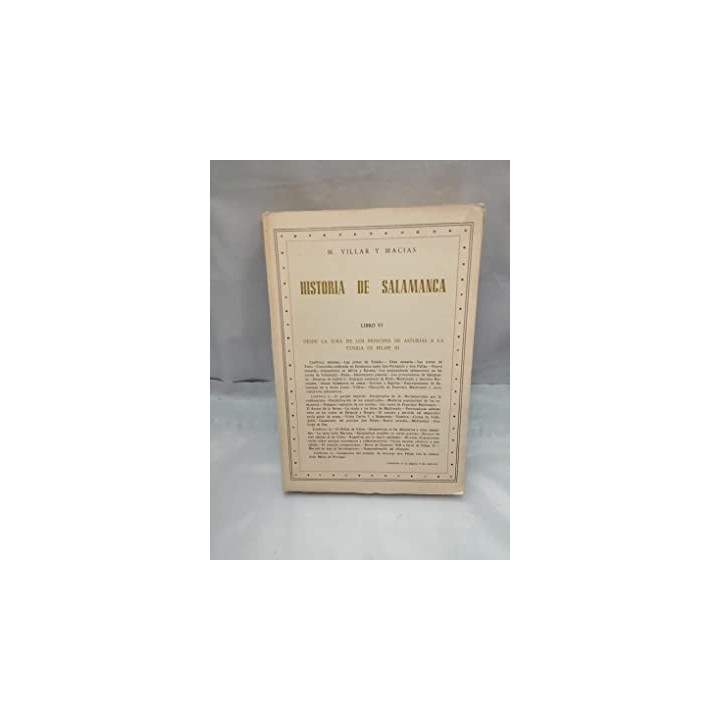 HISTORIA DE SALAMANCA VOLUMEN VI. Desde la Jura de los Principes de Asturias a la venida de Felipe III