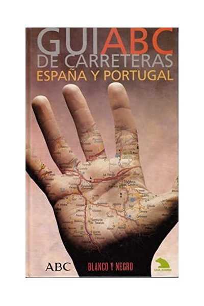 GUÍA ABC DE CARRETERAS. ESPAÑA Y PORTUGAL
