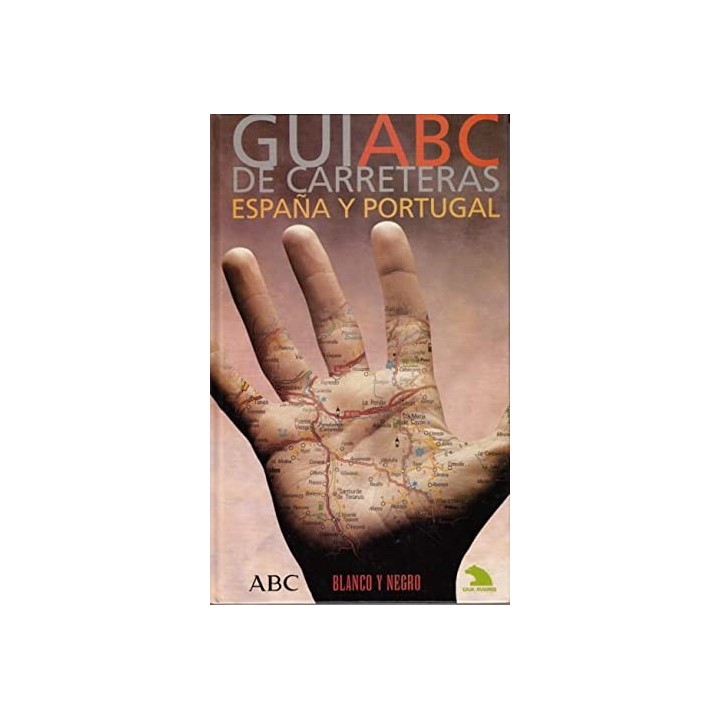 GUÍA ABC DE CARRETERAS. ESPAÑA Y PORTUGAL