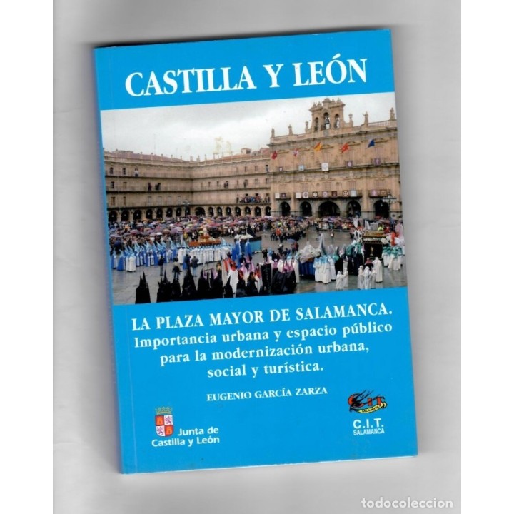 Castilla y León. La Plaza Mayor de Salamanca. Importancia urbana y espacio público para la modernización urbana, social y turística.