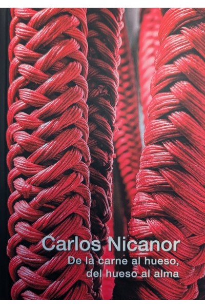 CARLOS NICANOR DE LA CARNE AL HUESO,DEL HUESO AL ALMA