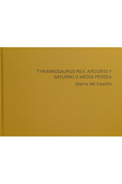 IDAIRA DEL CASTILLO TYRANNOSAURUS REX ARCOIRIS Y SATURNO