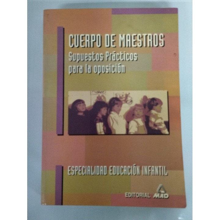 TEMARIO PRACTICO DE OPOSICIONES AL CUERPO DE MAESTROS, ESPECIALIDAD EDUCACION INFANTIL