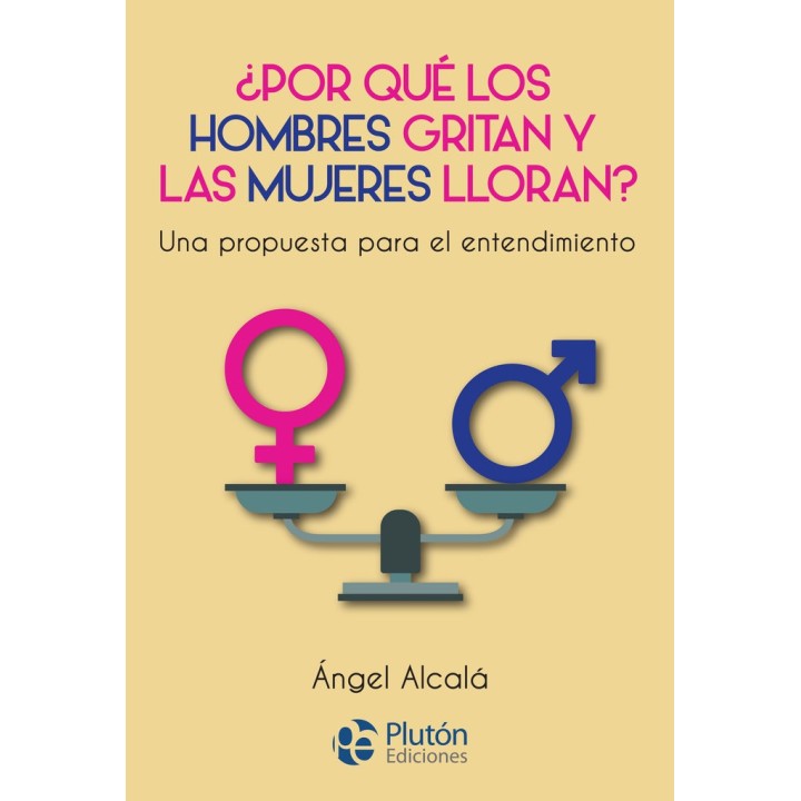 POR QUE LOS HOMBRES GRITAN Y LAS MUJERES LLORAN