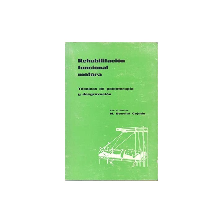 REHABILITACION FUNCIONAL MOTORA. TECNICAS DE POLEOTERAPIA Y DESGRAVACION