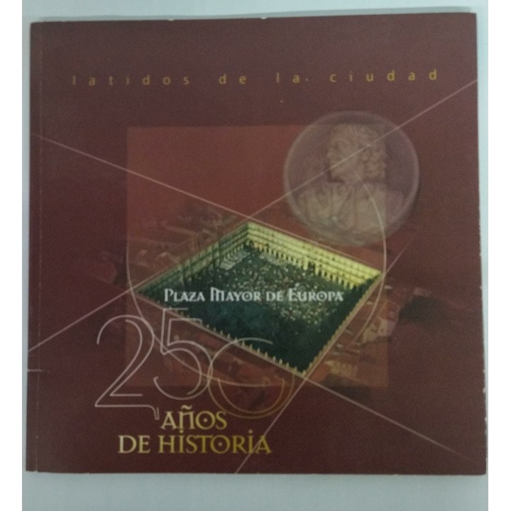 250 años de historia de la Plaza Mayor de Europa. Latidos de la ciudad.