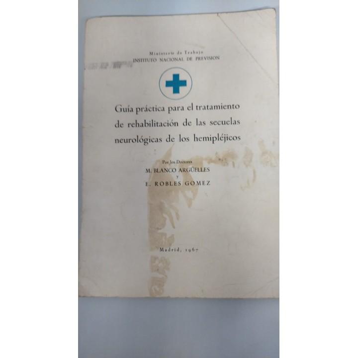 Guia practica para el tratamiento de rehabilitacion de las secuelas neurologicas de los hemiplejicos