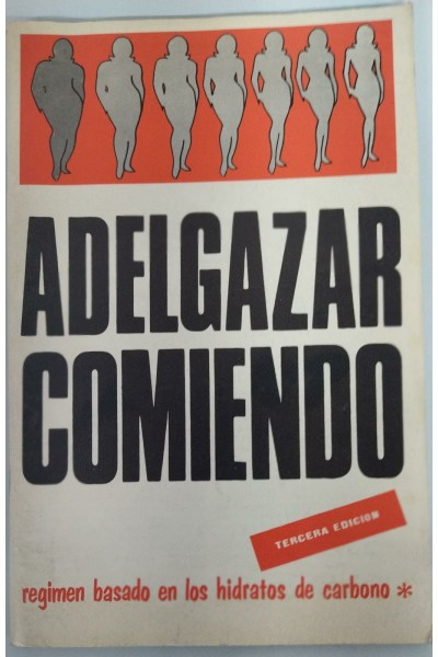 ADELGAZAR COMIENDO. REGIMEN BASADO EN LOS HIDRATOS DE CARBONO