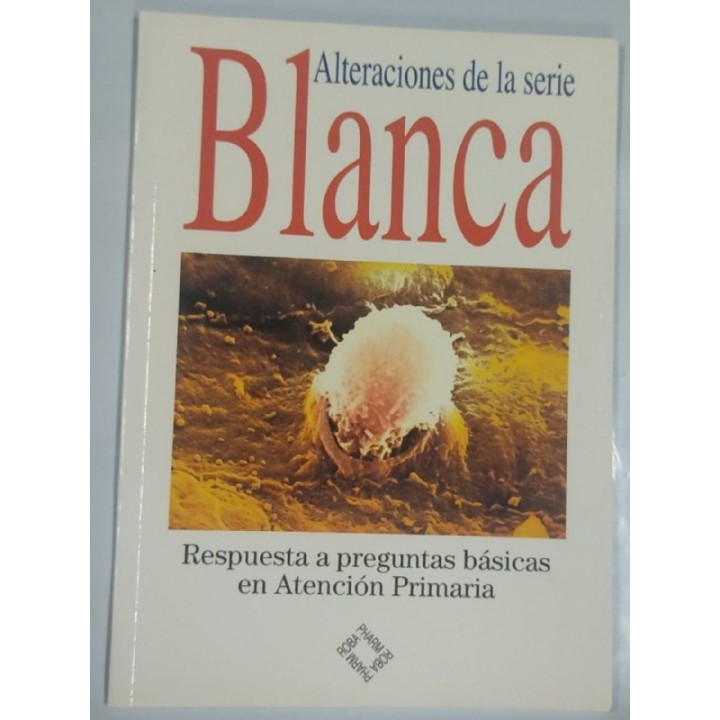 Alteraciones de la serie Blanca. Respuesta a preguntas basicas en atecion primaria
