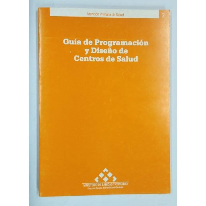 GUÍA DE PROGRAMACIÓN Y DISEÑO DE CENTROS DE SALUD. Tomo 2