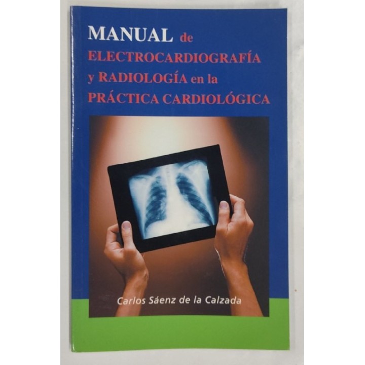 Manual de Electrocardiografia y radiologia en la practica cardiologica