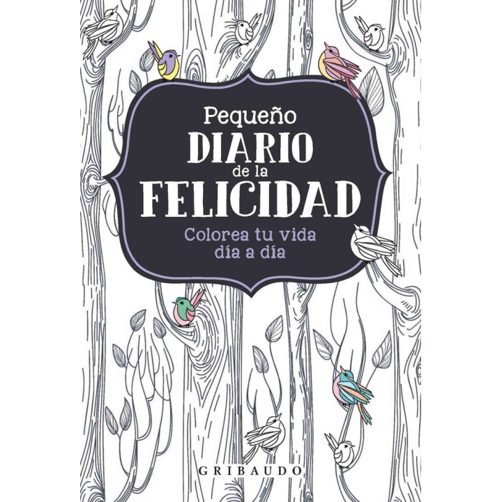 PEQUEÑO DIARIO DE LA FELICIDAD