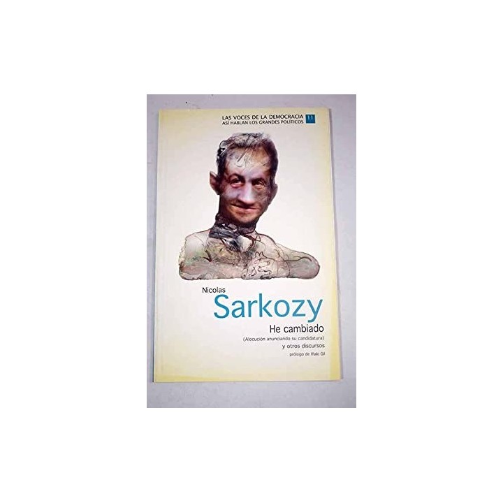 He cambiado (Alocución anunciando su candidatura) y otros discursos - Nicolas Sarkozy
