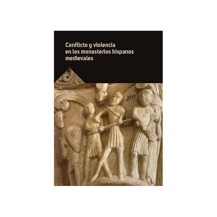 CONFLICTO Y VIOLENCIA EN LOS MONASTERIOS HISPANOS MEDIEVALES