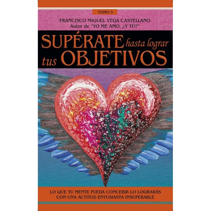 SUPERATE HASTA LOGRAR TUS OBJETIVOS TOMO III