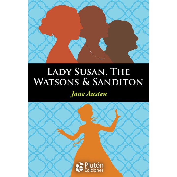 LADY SUSAN, THE WATSONS & SANDITON