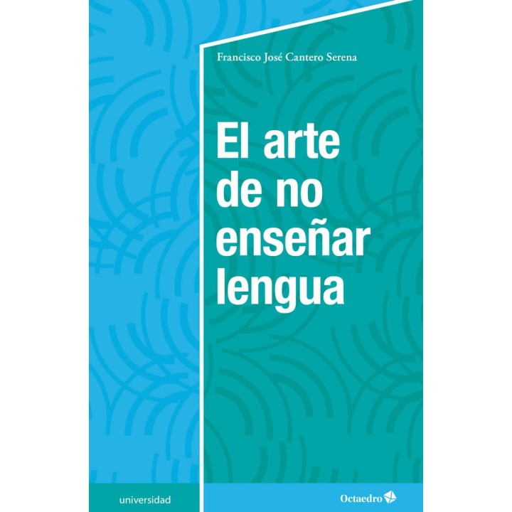 ARTE DE NO ENSEÑAR LENGUA,EL