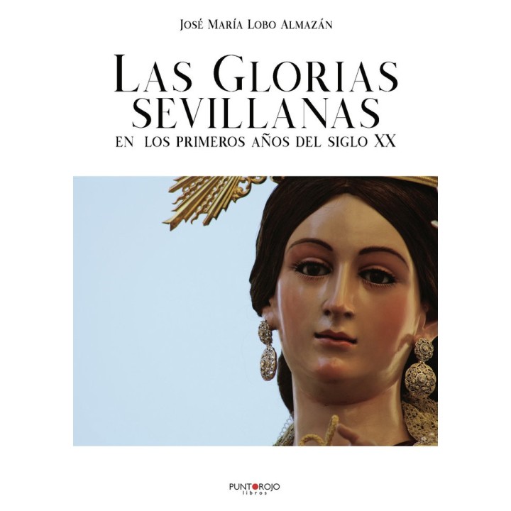 LAS GLORIAS SEVILLANAS EN LOS PRIMEROS AÑOS DEL SIGLO XX