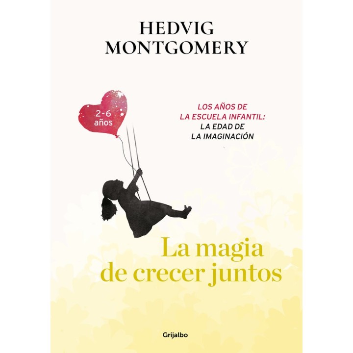 LA MAGIA DE CRECER JUNTOS. LA EDAD PREESCOLAR: EL PEQUEÑO EX