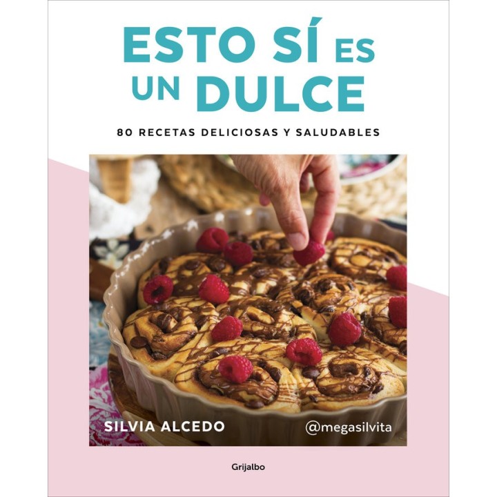 ESTO SI ES UN DULCE. 80 RECETAS DELICIOSAS Y SALUDABLES