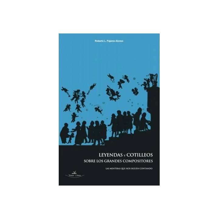 LEYENDAS Y COTILLEOS SOBRE LOS GRANDES COMPOSITORES