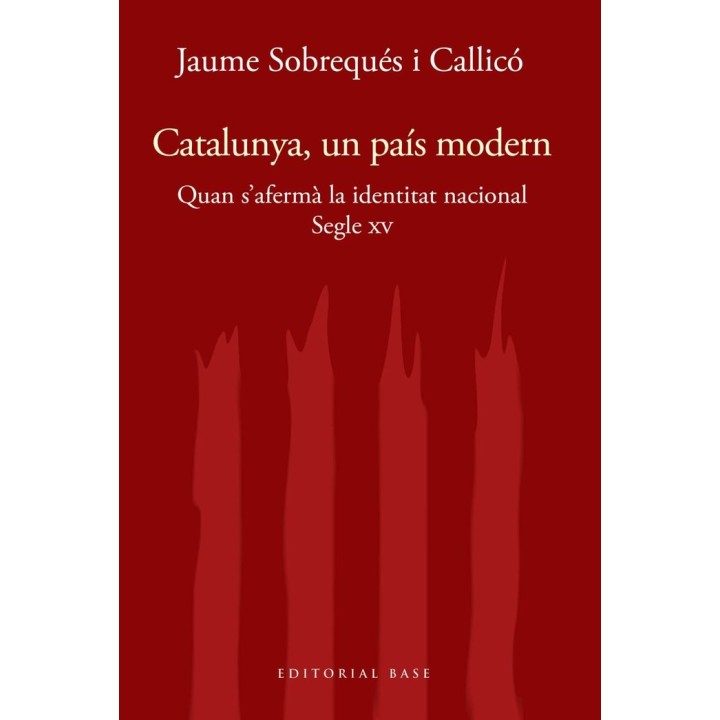 CATALUNYA I MODERNITAT. SEGLE XV. QUAN S'AFERMA LA IDENTITAT