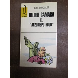 HELDER CAMARA Y EL ARZOBISPO ROJO