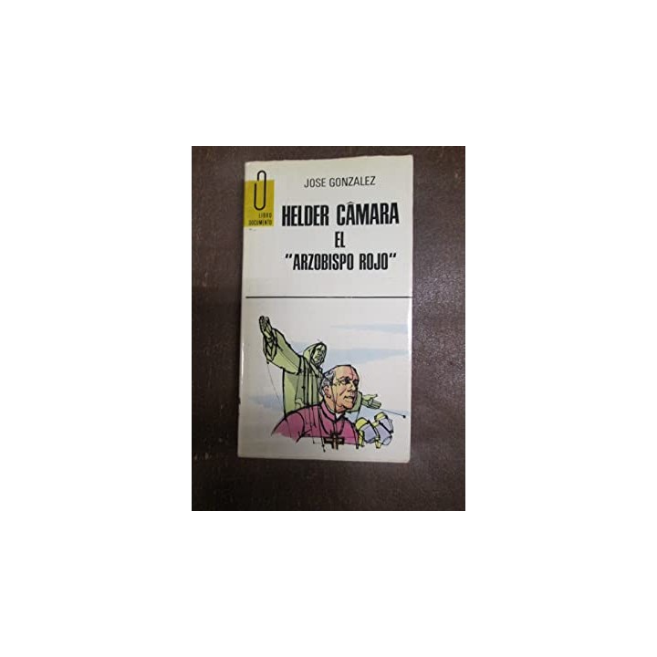 HELDER CAMARA Y EL ARZOBISPO ROJO
