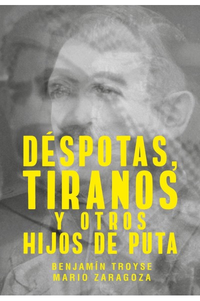 DESPOTAS TIRANOS Y OTROS HIJOS DE PUTA