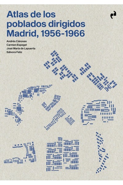 ATLAS DE LOS POBLADOS DIRIGIDOS MADRID 1956 1966