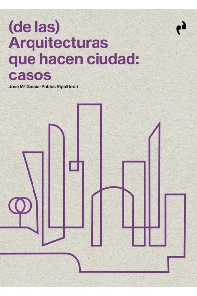 DE LAS ARQUITECTURAS QUE HACEN CIUDAD CASOS