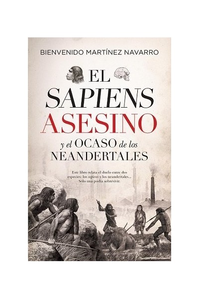 SAPIENS ASESINO Y EL OCASO DE LOS NEANDERTALES