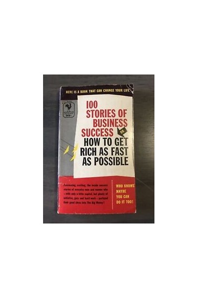 100 Stories of Business Success or How to Get Rich as Fast as Possible