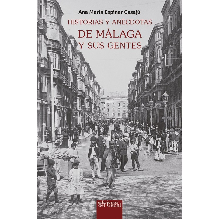 HISTORIAS Y ANECDOTAS DE MALAGA Y SUS GENTES