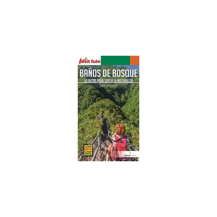 BAÑOS DE BOSQUE 50 RUTAS PARA SENTIR LA NATURALEZA