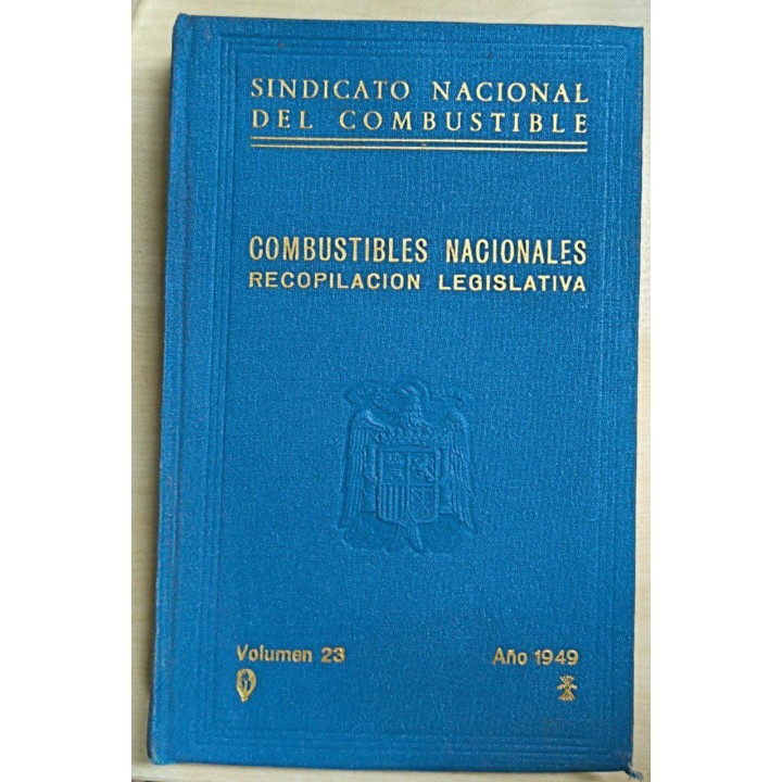 COMBUSTIBLES NACIONALES. RECOPILACIÓN LEGISLATIVA Volumen 23 Año 1949
