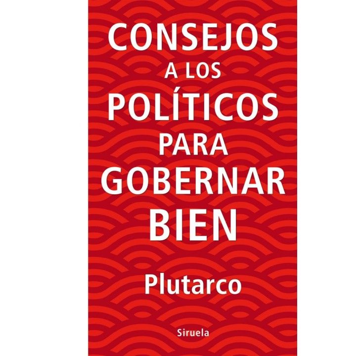 CONSEJOS A LOS POLITICOS PARA GOBERNAR BIEN