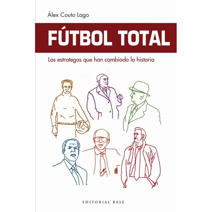 FUTBOL TOTAL LOS ESTRATEGAS QUE HAN CAMBIADO LA HISTORIA