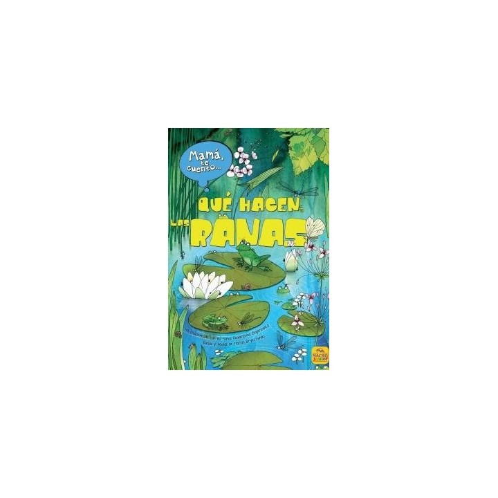 MAMA TE CUENTO... QUE HACEN LAS RANAS