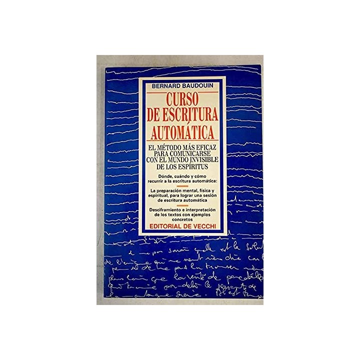 Curso de escritura automática. El metodo mas eficaz para comunicarse con el mundo invisible de los espiritus
