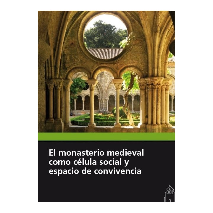 MONASTERIO MEDIEVAL COMO CELULA SOCIAL Y ESPACIO DE CONVIVEN