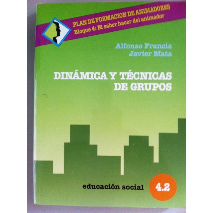 Dinámica y técnicas de grupos. Plan de Formación de  Animadores. Bloque 4: El saber hacer del animador.