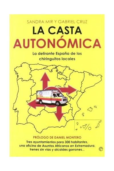 LA CASTA AUTONÓMICA. La delirante España de los chiringuitos locales