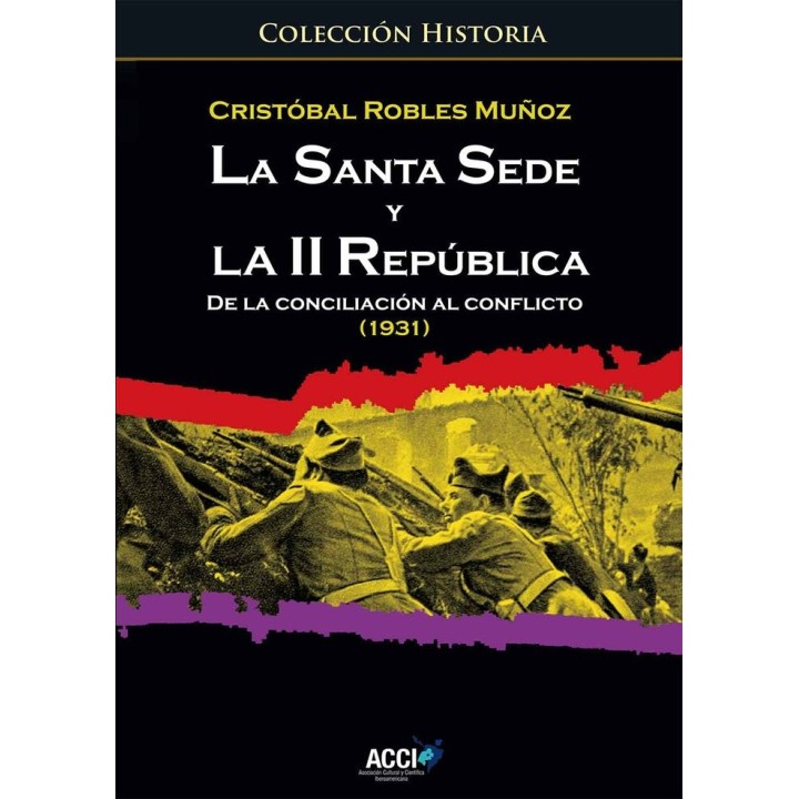 SANTA SEDE Y LA II REPUBLICA. DE LA CONCILIACION AL CONFLICT