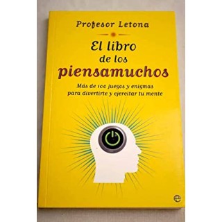 El libro de los piensamuchos. Más de 100 juegos y enigmas para divertirte y ejercitar tu mente.
