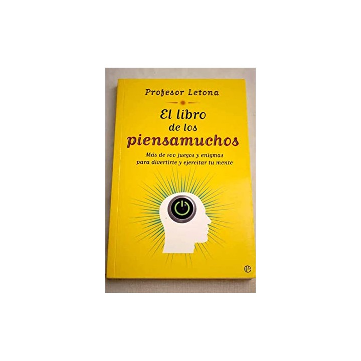 El libro de los piensamuchos. Más de 100 juegos y enigmas para divertirte y ejercitar tu mente.