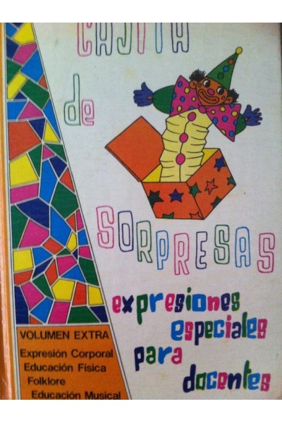 CAJITA DE SORPRESAS. EXPRESIONES PARA LOS MAS CHIQUITOS. Volumen Extra: Expresión corporal / Educación física / Folklore / Educación musical.